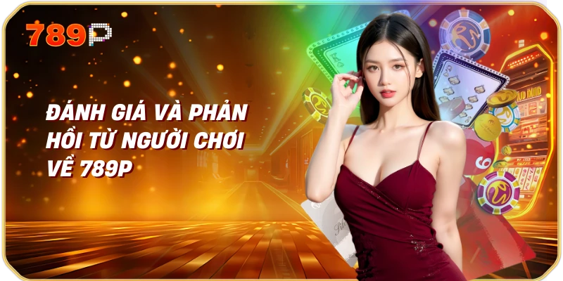 Đánh Giá và Phản Hồi Từ Người Chơi Về 789p