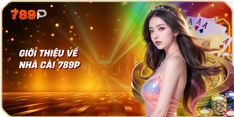 Giới thiệu về nhà cái 789p